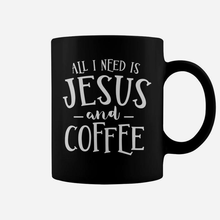 All I Need Is Jesus And Coffee Church Christian Religious Coffee Mug