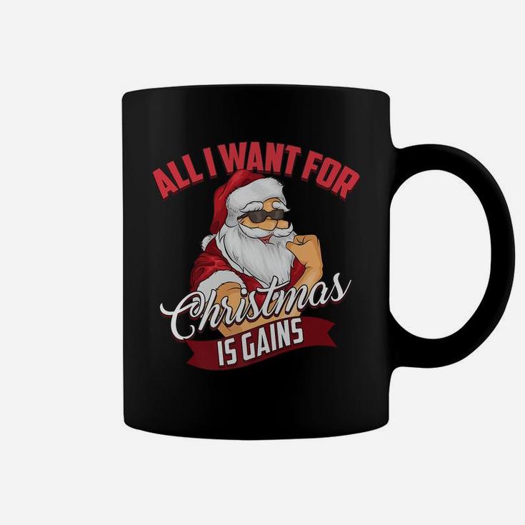 All I Want For Christmas Is Gains Bodybuilder Gym Gift Coffee Mug