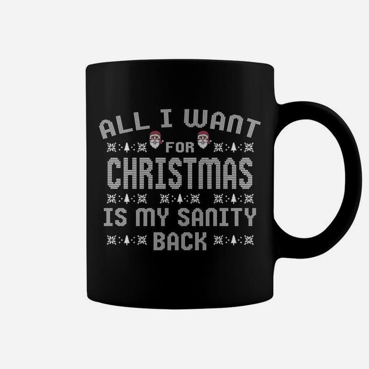 All I Want For Christmas Is My Sanity Back Sweatshirt Coffee Mug