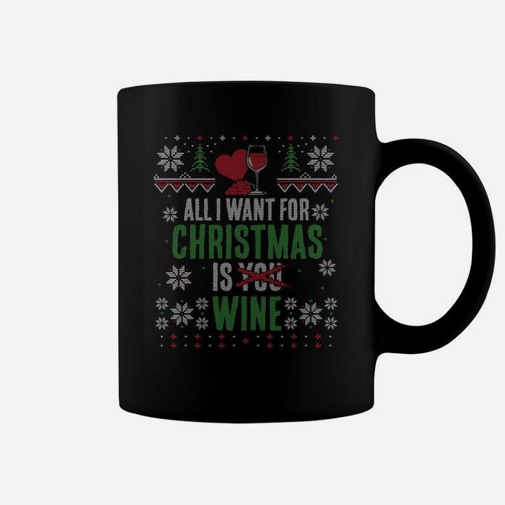 All I Want For Christmas Is Wine X-Mas T-Sweatshirt Coffee Mug