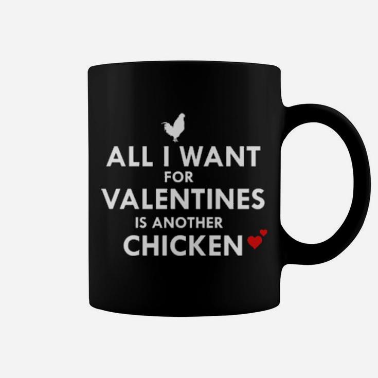 All I Want For Valentines Is Another Chicken Coffee Mug