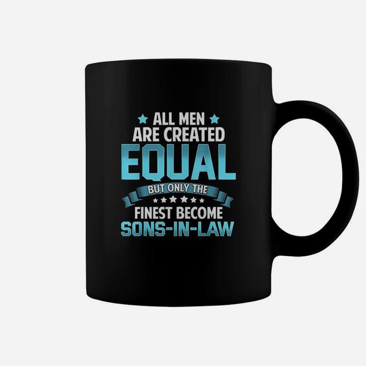 All Men Created Equal But Finest Become Sons In Law Coffee Mug