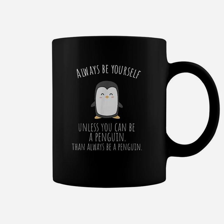 Always Be Yourself Unless You Can Be A Penguin Coffee Mug