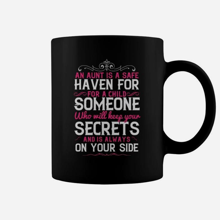 An Aunt Is A Safe Haven For A Child Someone Who Will Keep Your Secrets And Is Always On Your Side Coffee Mug