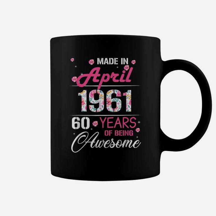 April Girls 1961 Birthday Gift 60 Years Old Made In 1961 Coffee Mug