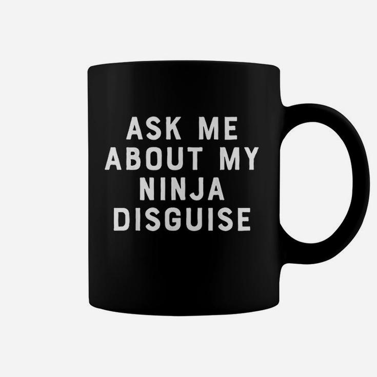 Ask Me About My Disguise Coffee Mug