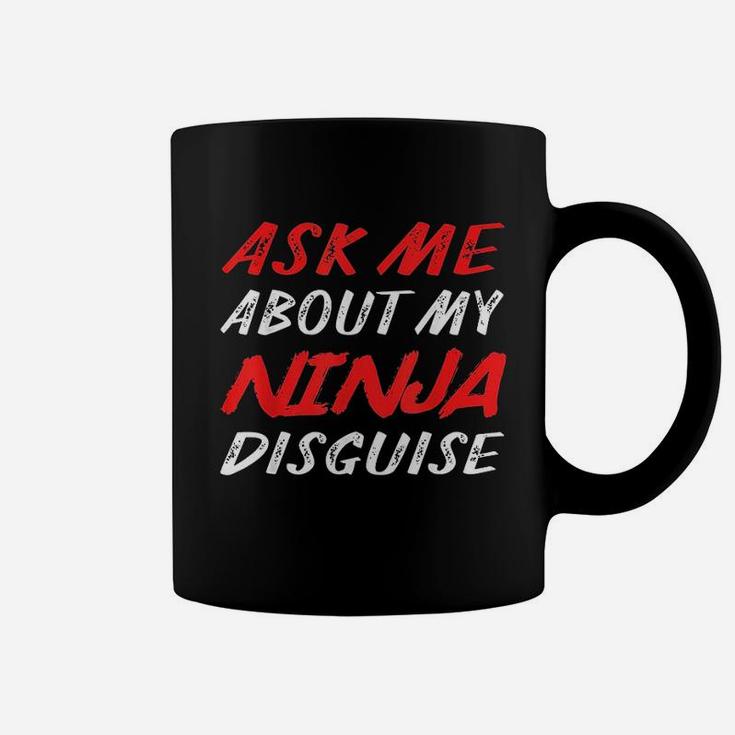 Ask Me About My Ninja Coffee Mug