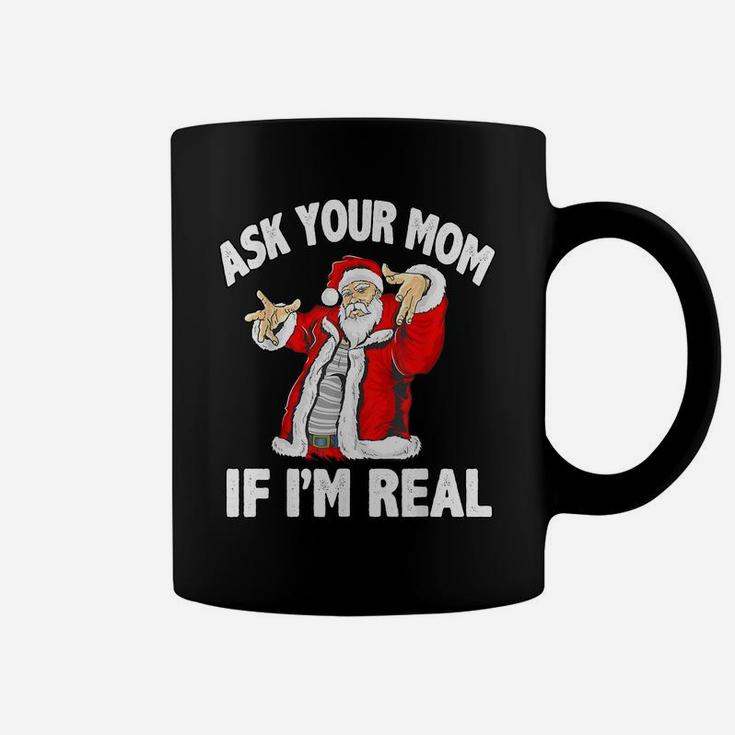 Ask Your Mom If I'm Real Santa Funny Christmas Xmas Gift Coffee Mug