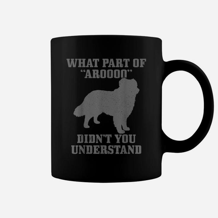 Australian Shepherd What Part Of "Aroooo" Funny Dog Mom Dad Coffee Mug