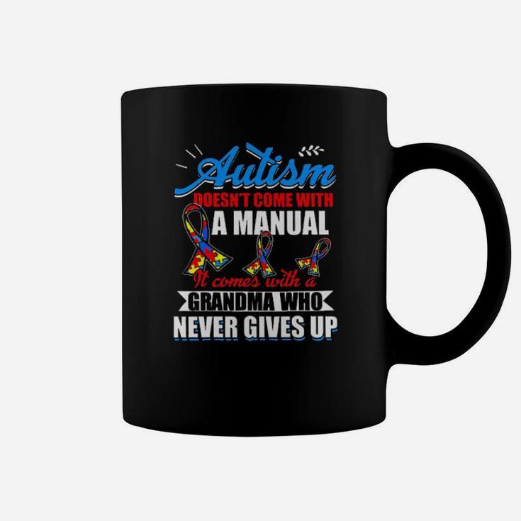 Autism Doesnt Come With A Manual It Comes With A Grandma Who Never Gives Up Coffee Mug