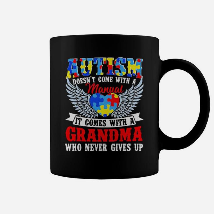Autism Doesn't Come With A Manual It Comes With A Grandma Who Never Gives Up Coffee Mug