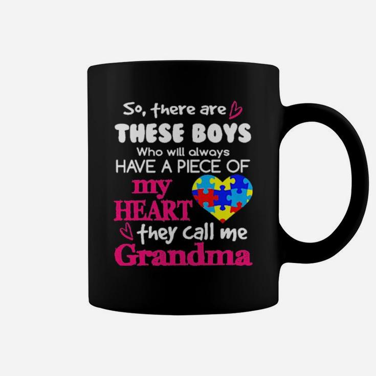 Autism So There's Are These Boys Who Will Always Have A Piece Of My Heart They Call Me Grandma Coffee Mug