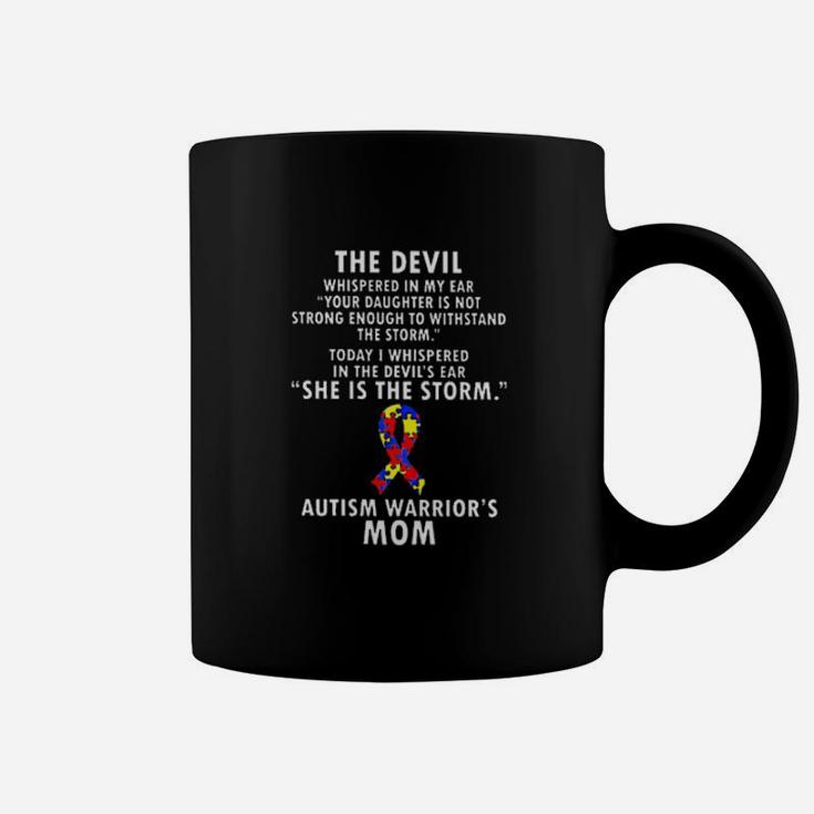 Autism Warriors Mom The Devil Whispered Your Daughter Is Not Strong Enough To Withstand The Storm I Whispered She Is The Storm Coffee Mug