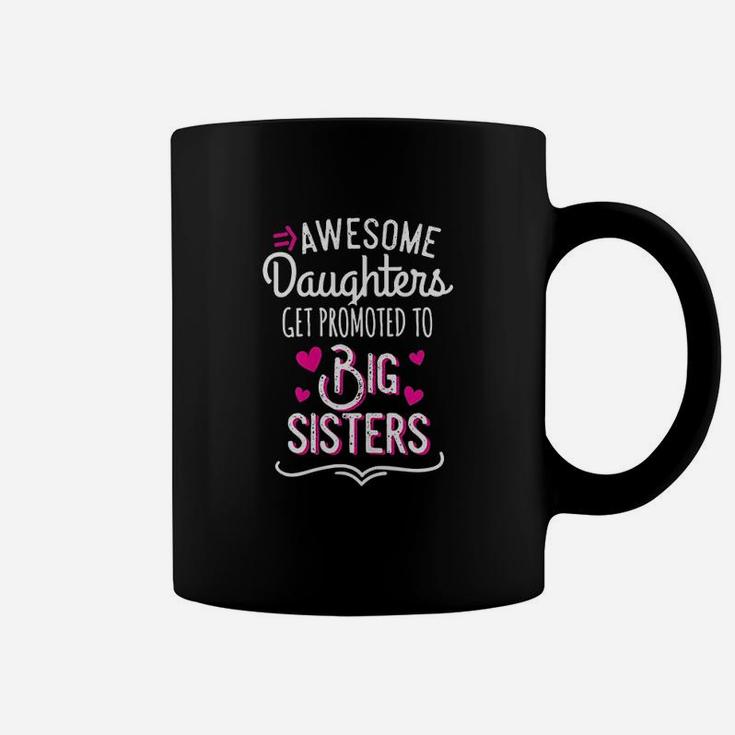 Awesome Daughters Get Promoted To Big Sister Coffee Mug