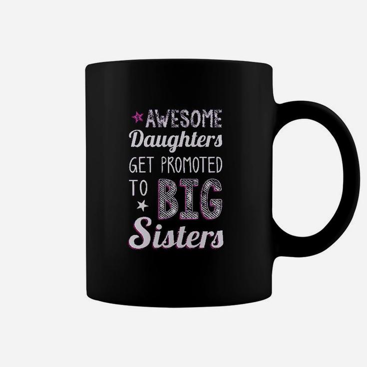 Awesome Daughters Get Promoted To Big Sisters Coffee Mug