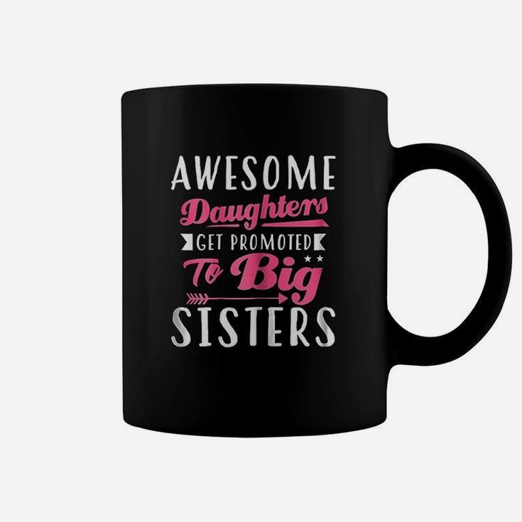 Awesome Daughters Get Promoted To Big Sisters Coffee Mug
