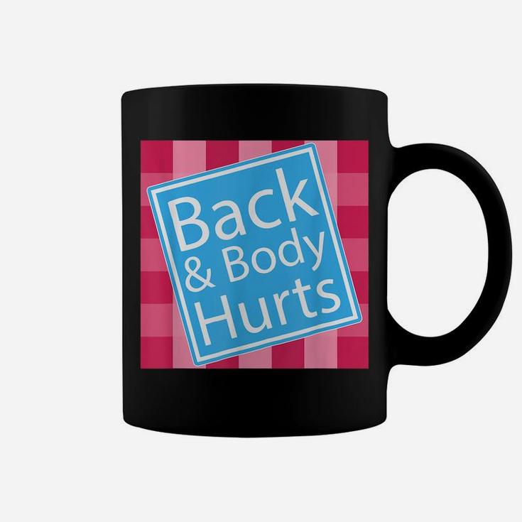 Back And Body Hurts Shirt Funny Quote Yoga Gym Workout Gift Coffee Mug