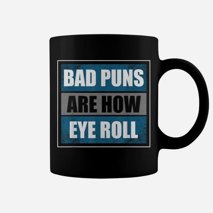 Bad Puns Are How Eye Roll - Funny Father Daddy Dad Joke Coffee Mug