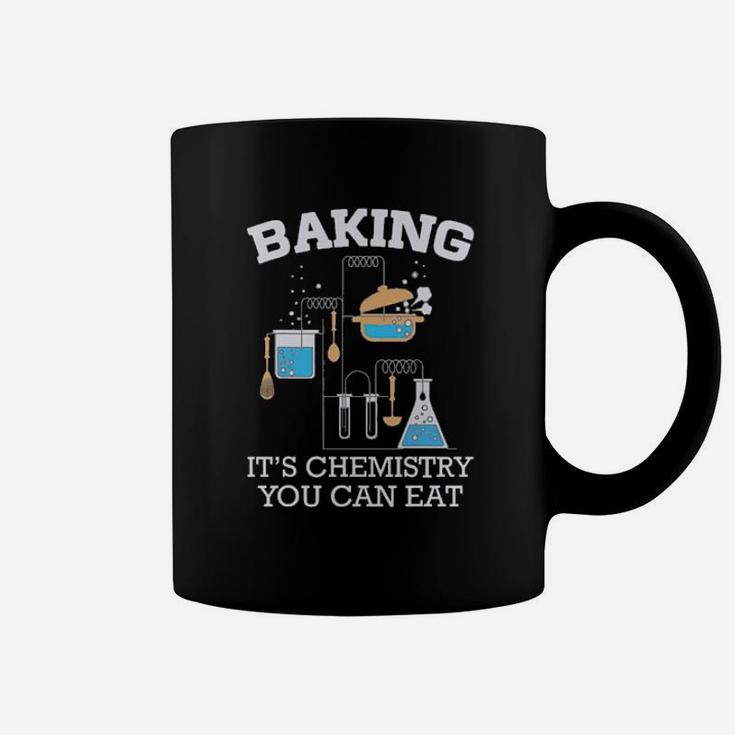 Baking Is Chemistry You Can Eat Coffee Mug