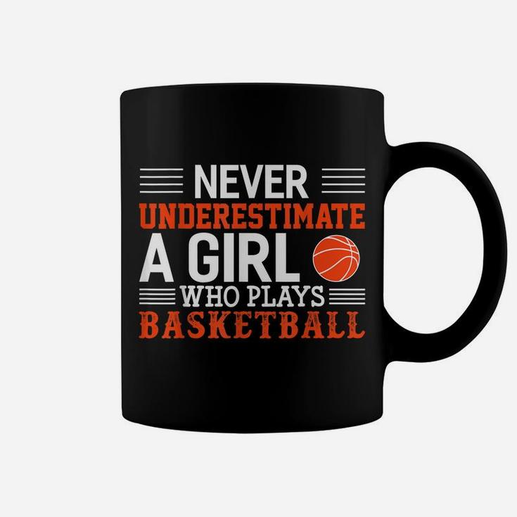 Basketball Never Underestimate A Girl Who Plays Basketball Coffee Mug