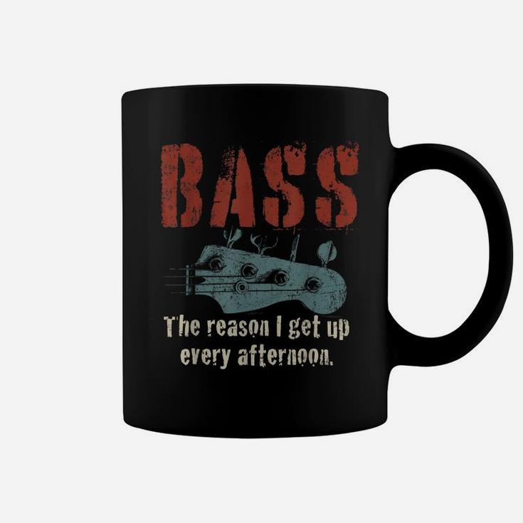 Bass Guitar The Reason I Get Up Every Afternoon Funny Gift Coffee Mug