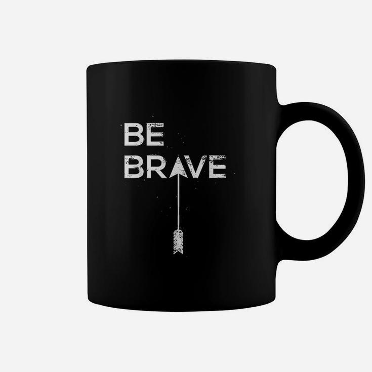 Be Brave Inspirational Quote Coffee Mug