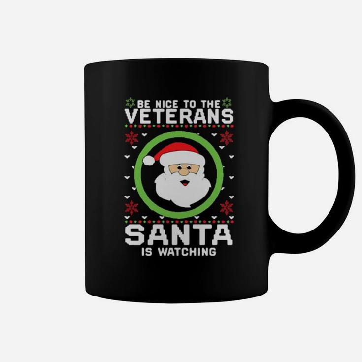 Be Nice To The Veterans Santa Is Watching Coffee Mug