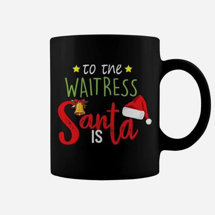 Be Nice To The Waitress Santa Is Watching Cute Christmas Sweatshirt Coffee Mug