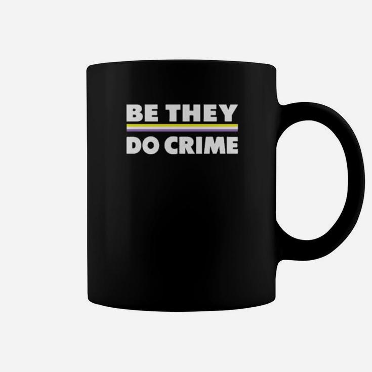 Be They Do Crime Coffee Mug