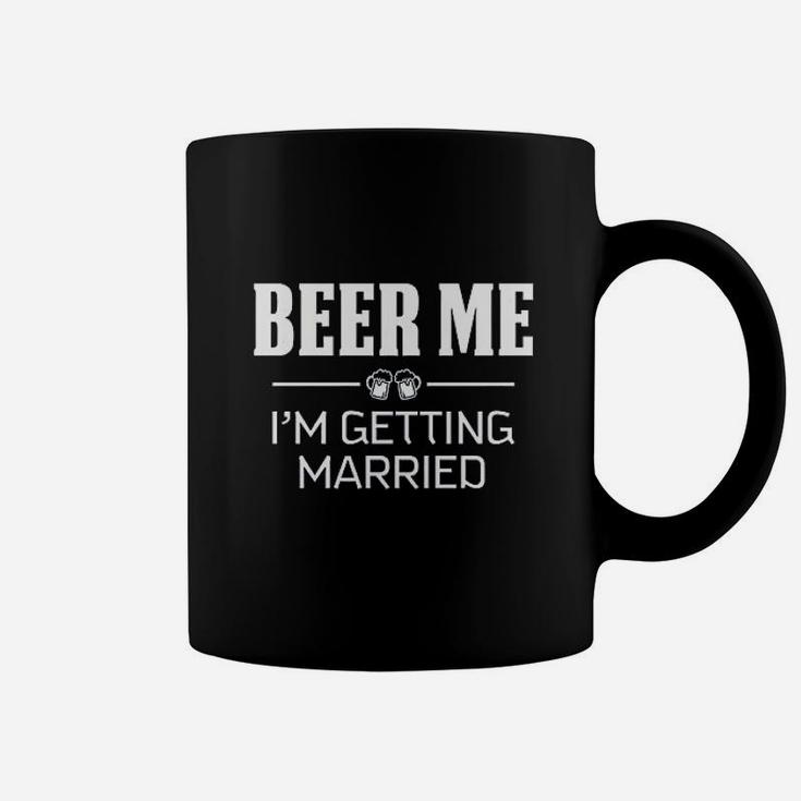 Beer Me I Am Getting Married Coffee Mug