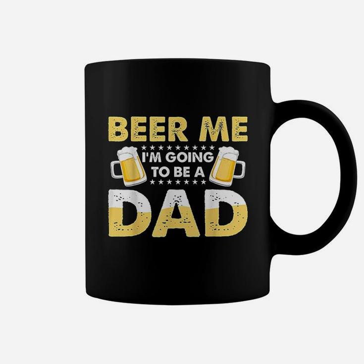 Beer Me I Am Going To Be A Dad Coffee Mug