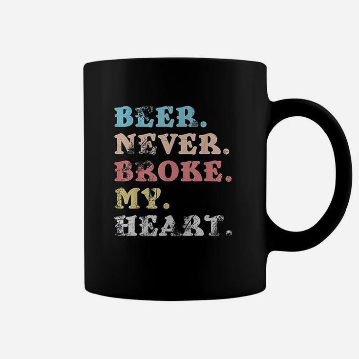 Beer Never Broke My Heart Design For Women And Men Coffee Mug