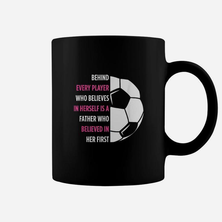 Behind Every Player Is A Father Soccer Gift Dad Soccer Coffee Mug