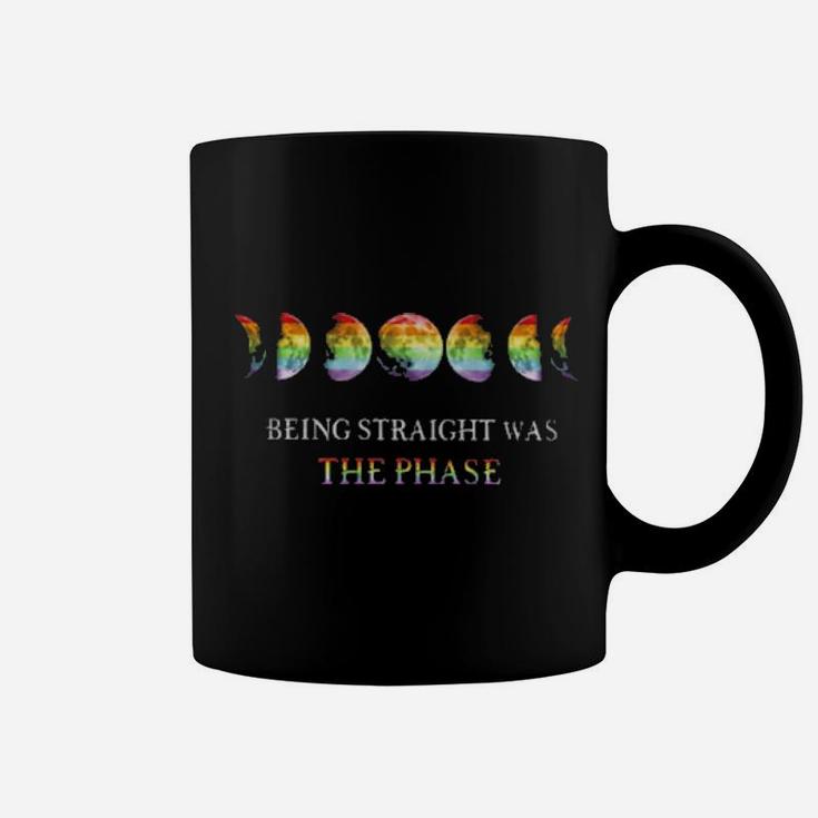 Being Straight Was The  Phase Coffee Mug
