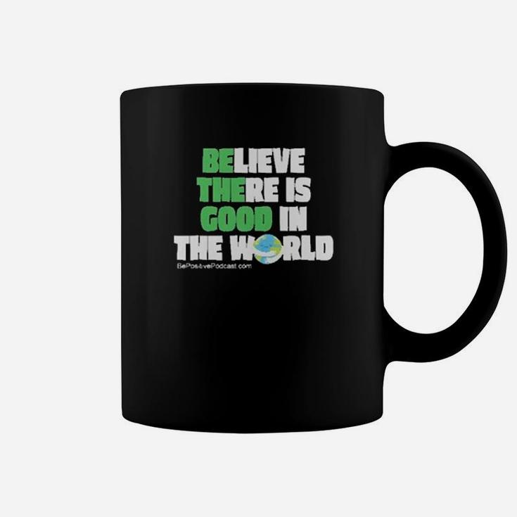 Believe There In Good In The World Coffee Mug