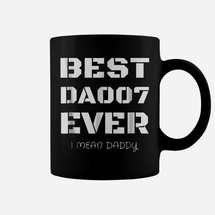 Best Daddy Ever Funny Fathers Day Gift For Dads 007 T Shirts Coffee Mug