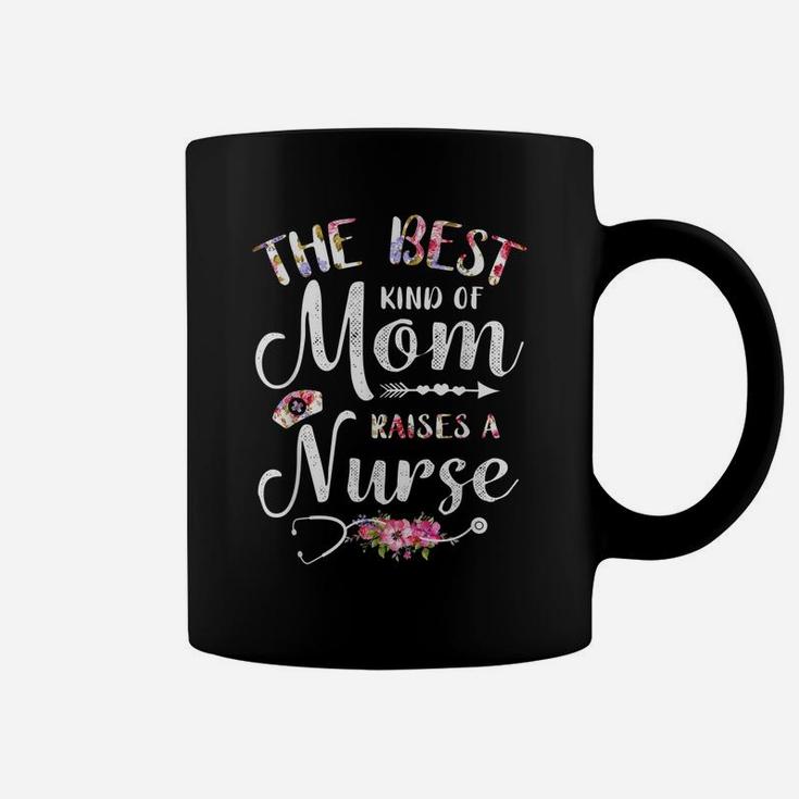 Best Kind Of Mom Raises A Nurse Shirt Mothers Day Gift Tee Coffee Mug