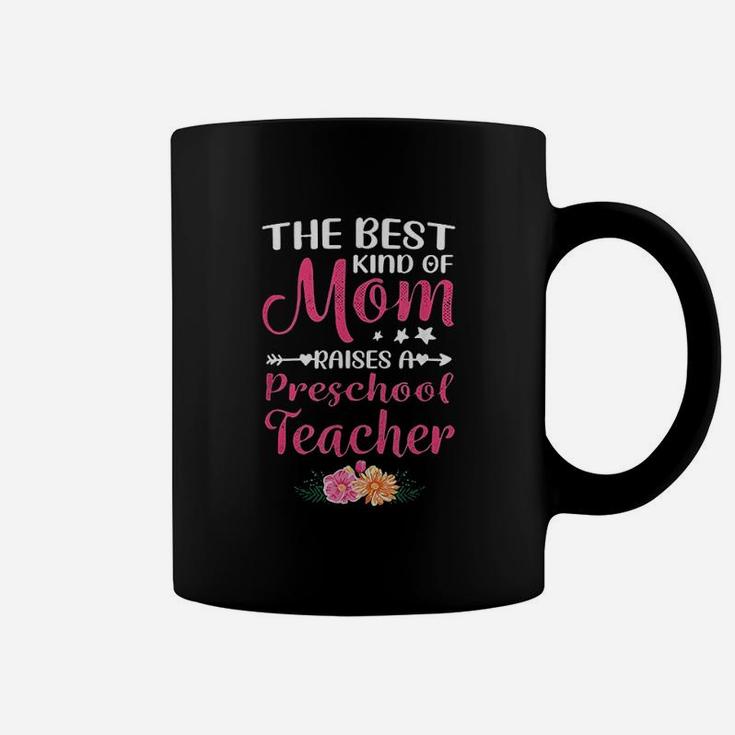 Best Kind Of Mom Raises A Preschool Teacher Coffee Mug