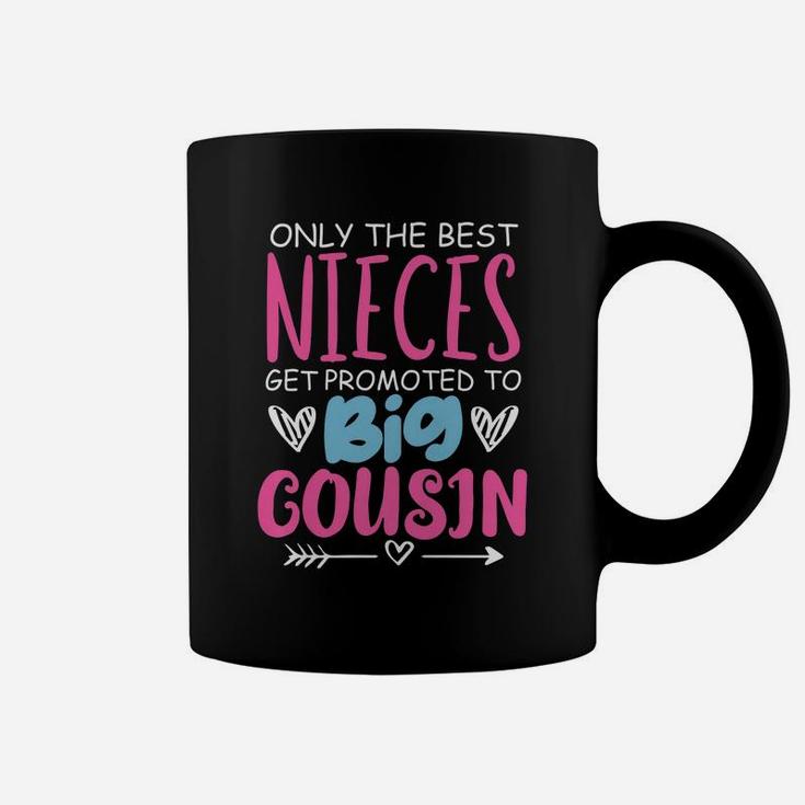 Best Nieces Get Promoted To Big Cousin Cute Gift Coffee Mug