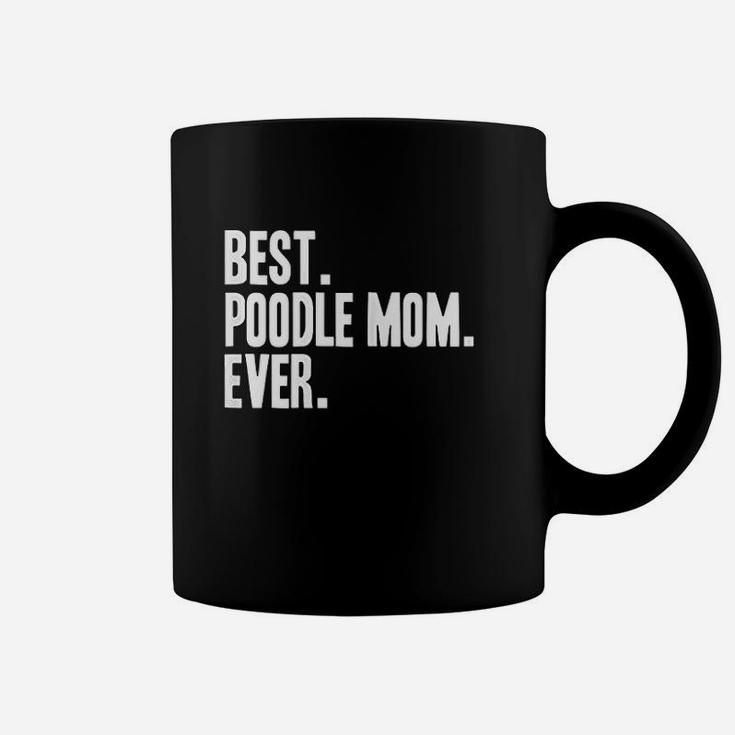 Best Poodle Mom Ever Funny Pet Dog Coffee Mug