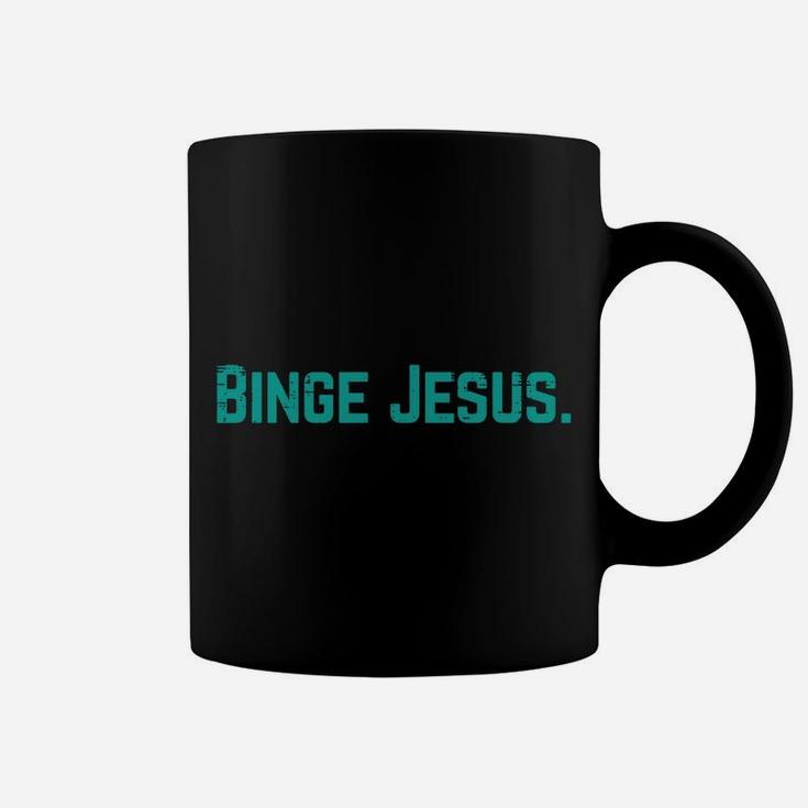 Binge Jesus Religious God Religious Christian Men Women Kids Coffee Mug