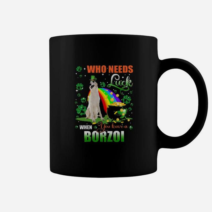 Borzoi Who Needs Luck When You Have A Dog Shamrock Happy St Patricks Day Coffee Mug