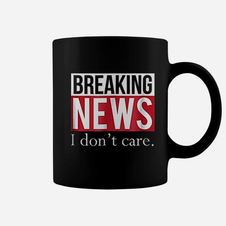 Breaking News I Dont Care Coffee Mug