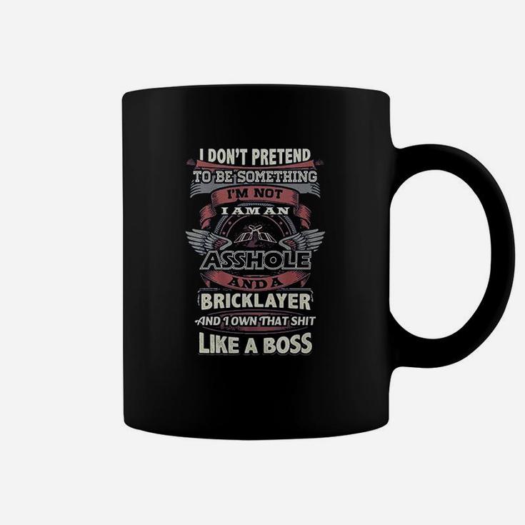 Bricklayer I Dont Pretend To Be Something Bricklayer Coffee Mug