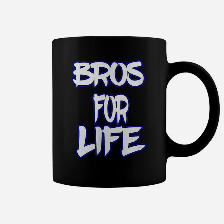 Bros For Life A Great Tee For You Brother Or Friend Coffee Mug