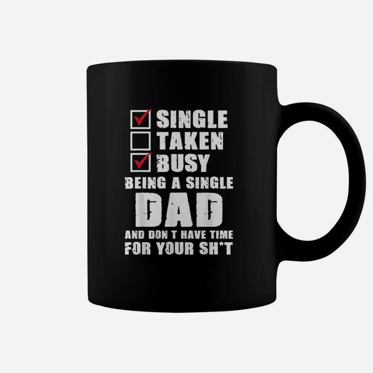 Busy Being A Single Dad And Dont Have Time Coffee Mug