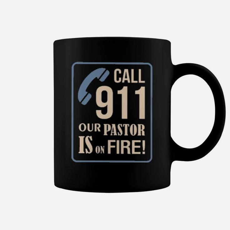 Call 911 Our Pastor Is On Fire Coffee Mug