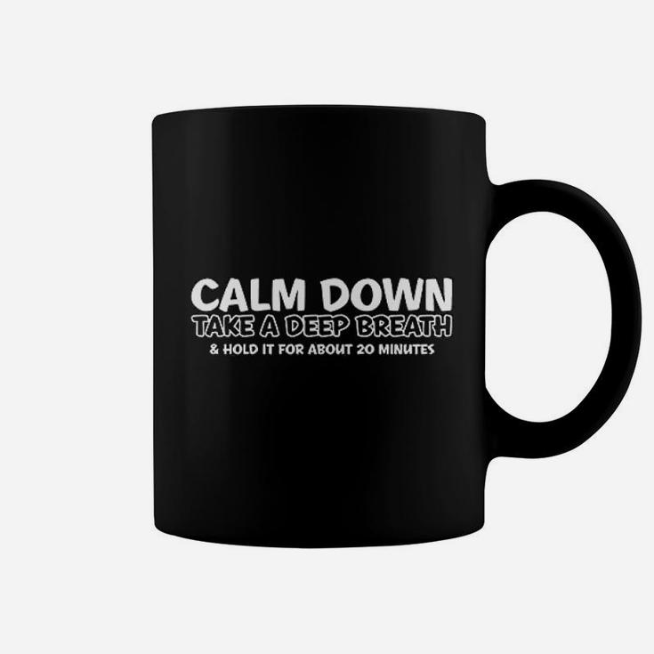 Calm Down Take A Deep Breath Graphic Coffee Mug