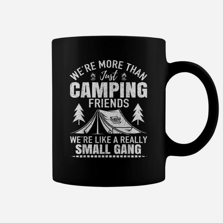 Camping Friends We're Like Small Gang Funny Gift Design Coffee Mug