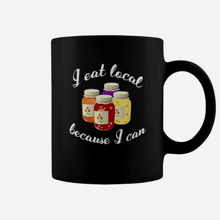 Canning Quote I Eat Local Because I Can Gift Coffee Mug